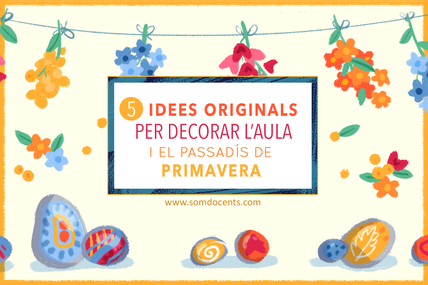 5 idees originals per decorar l’aula i el passadís de primavera 1 SomDocents-Decoracions primavera