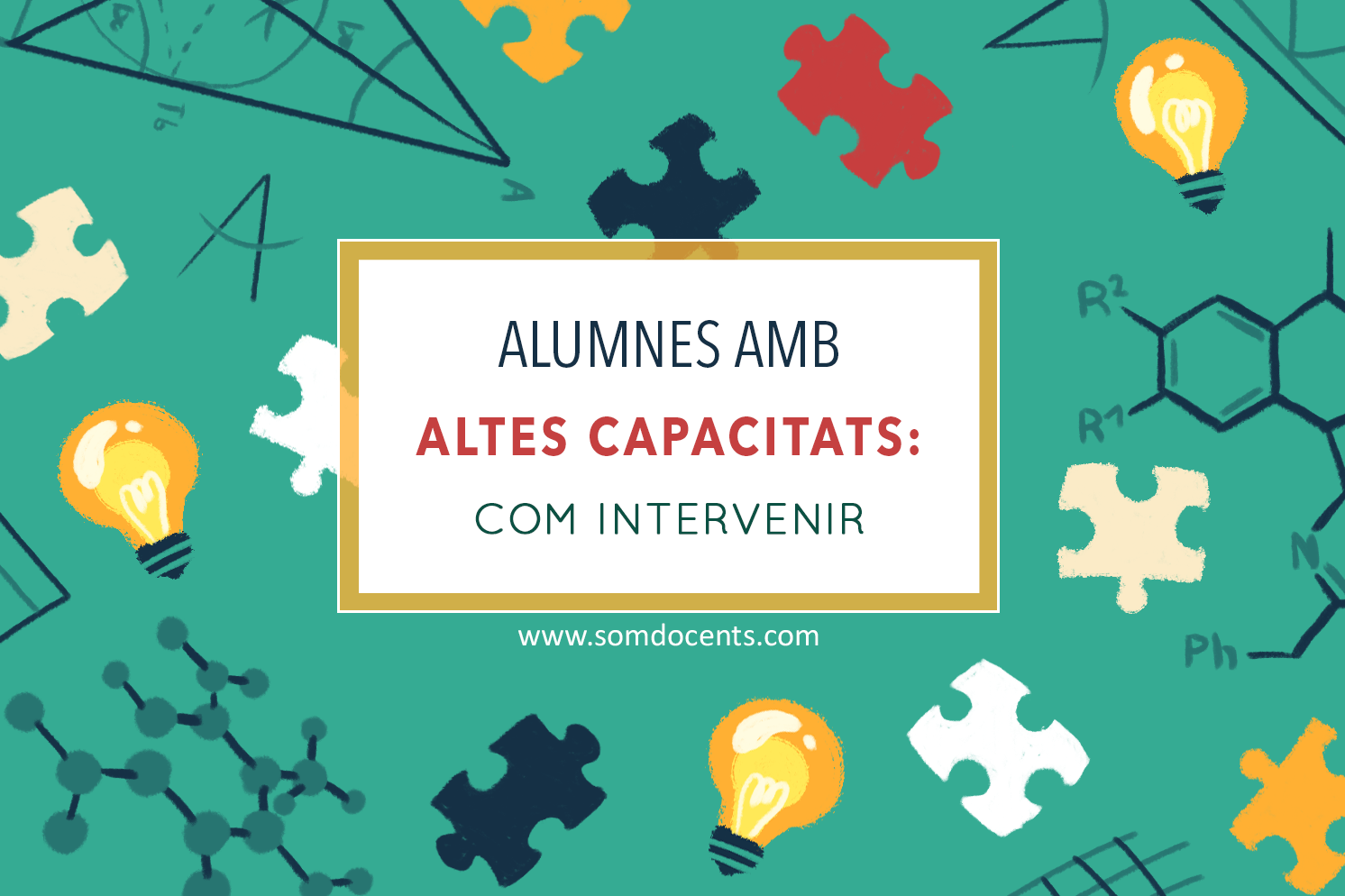 Alumnes amb altes capacitats: com intervenir 1 SomDocents-Altes capacitats