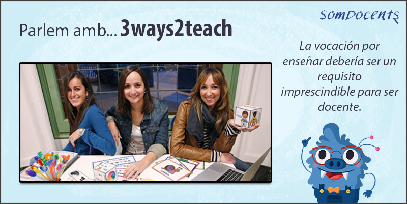 Parlem amb... 3ways2teach 1 3ways2teach. SomDocents