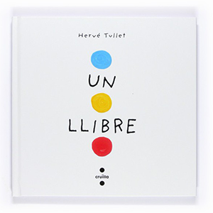 petit tullet un llibre - Recomanacions: “Hervé Tullet, llibres per viure i experimentar”